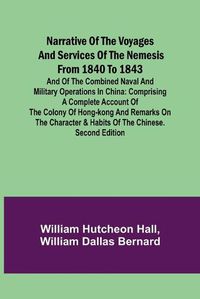 Cover image for Narrative of the Voyages and Services of the Nemesis from 1840 to 1843; And of the Combined Naval and Military Operations in China