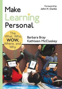 Cover image for Make Learning Personal: The What, Who, WOW, Where, and Why