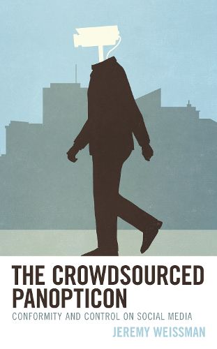 Cover image for The Crowdsourced Panopticon: Conformity and Control on Social Media