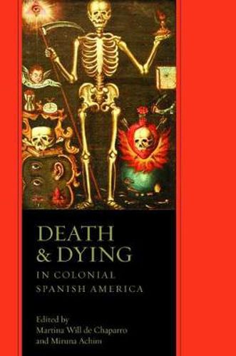 Cover image for Death and Dying in Colonial Spanish America