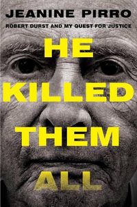 Cover image for He Killed Them All: Robert Durst and My Quest for Justice