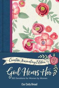 Cover image for God Hears Her Creative Journaling Edition: 365 Devotions for Women by Women