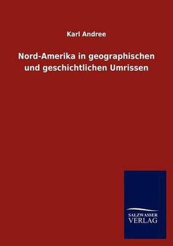 Cover image for Nord-Amerika in geographischen und geschichtlichen Umrissen
