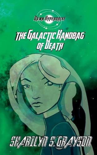 Cover image for Dawn Hyperdrive and the Galactic Handbag of Death