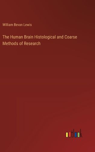 The Human Brain Histological and Coarse Methods of Research