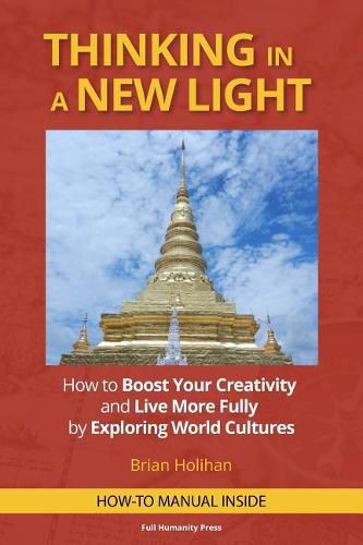 Cover image for Thinking in a New Light: How to Boost Your Creativity and Live More Fully by Exploring World Cultures