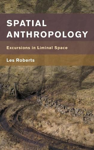 Cover image for Spatial Anthropology: Excursions in Liminal Space