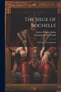 Cover image for The Siege of Rochelle