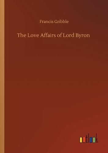 Cover image for The Love Affairs of Lord Byron