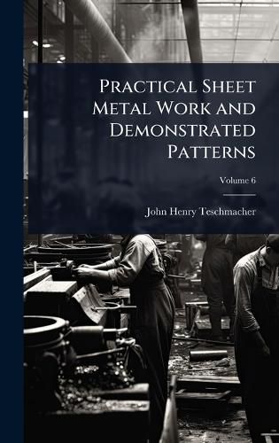 Cover image for Practical Sheet Metal Work and Demonstrated Patterns