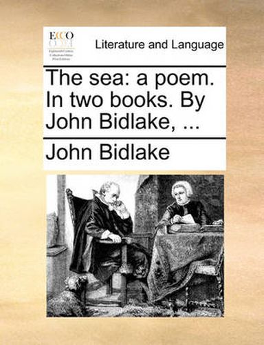 Cover image for The Sea: A Poem. in Two Books. by John Bidlake, ...