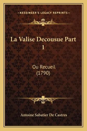 La Valise Decousue Part 1: Ou Recueil (1790)