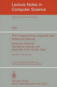 Cover image for The Programming Language Ada. Reference Manual: American National Standards Institute, Inc. ANSI/MIL-STD-1815A-1983. Approved 17 February 1983