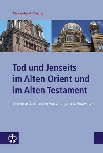 Cover image for Tod Und Jenseits Im Alten Orient Und Im Alten Testament: Eine Reise Durch Antike Vorstellungs- Und Textwelten