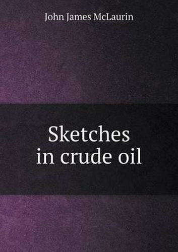 Cover image for Sketches in crude oil