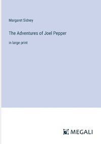 Cover image for The Adventures of Joel Pepper