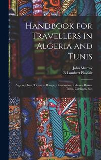 Cover image for Handbook for Travellers in Algeria and Tunis