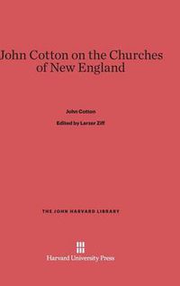 Cover image for John Cotton on the Churches of New England