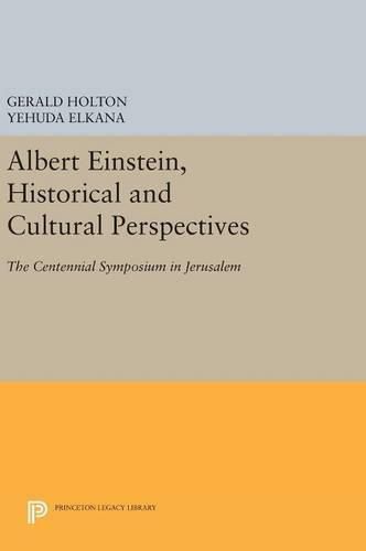 Cover image for Albert Einstein, Historical and Cultural Perspectives: The Centennial Symposium in Jerusalem