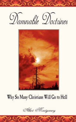 Cover image for Damnable Doctrines: Why So Many Christians Will Go to Hell