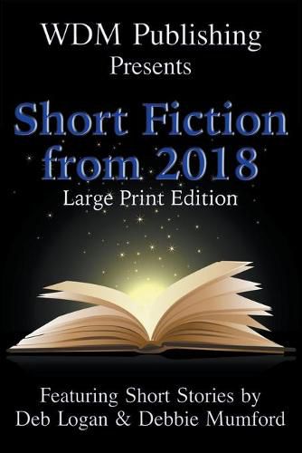 Cover image for WDM Presents: Short Fiction from 2018 (Large Print Edition)