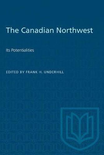 Cover image for The Canadian Northwest: Its Potentialities