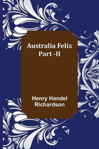 Cover image for Australia Felix; Part -II