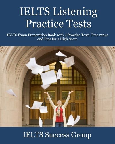 Cover image for IELTS Listening Practice Tests: IELTS Exam Preparation Book with 4 Practice Tests, Free mp3s and Tips for a High Score