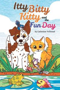 Cover image for The Itty Bitty Kitty and the Fun Day