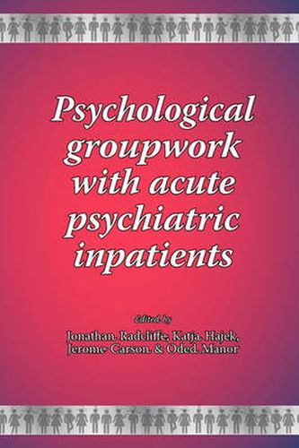 Cover image for Psychological Groupwork with Acute Psychiatric Inpatients
