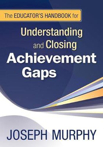 Cover image for The Educator's Handbook for Understanding and Closing Achievement Gaps