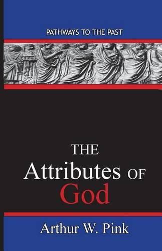 Cover image for The Attributes Of God: Pathways To The Past