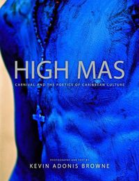 Cover image for High Mas: Carnival and the Poetics of Caribbean Culture