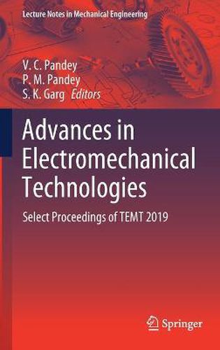 Advances in Electromechanical Technologies: Select Proceedings of TEMT 2019