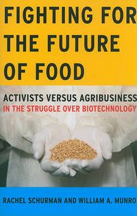 Cover image for Fighting for the Future of Food: Activists versus Agribusiness in the Struggle over Biotechnology