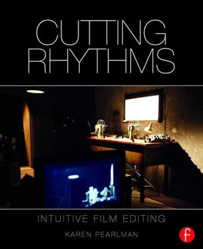 Cutting Rhythms: Intuitive Film Editing