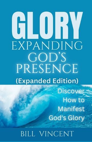 Cover image for Glory Expanding God's Presence (Expanded Edition)
