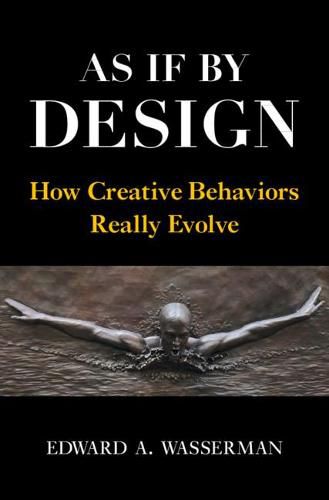 Cover image for As If By Design: How Creative Behaviors Really Evolve