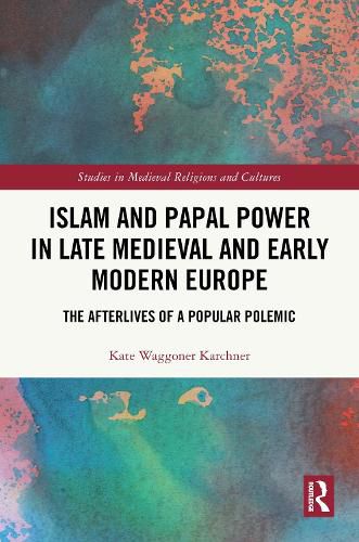 Islam and Papal Power in Late Medieval and Early Modern Europe