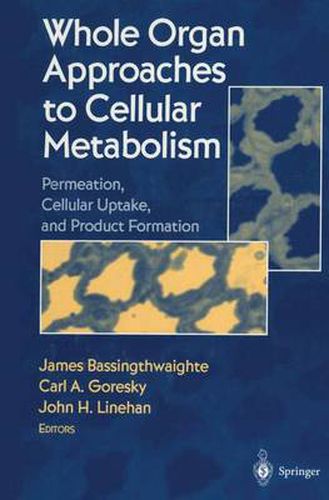 Cover image for Whole Organ Approaches to Cellular Metabolism: Permeation, Cellular Uptake, and Product Formation