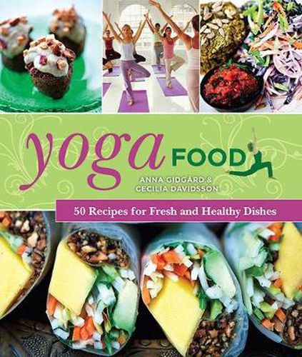 Cover image for Yoga Food: 50 Recipes for Fresh and Healthy Dishes