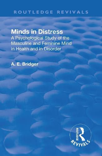Cover image for Minds in Distress: A Psychological Study of the Masculine and Feminine Mind in Health and in Disorder