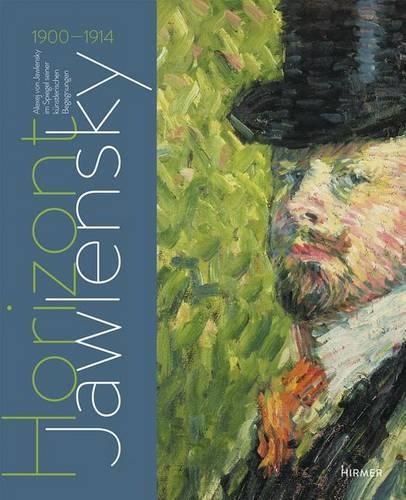 Cover image for Horizont Jawlensky: Alexey Jawlensky Im Spiegel Seiner Kunstlerischen Begegnungen 1900-1914