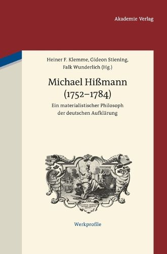 Michael Hissmann (1752-1784): Ein Materialistischer Philosoph Der Deutschen Aufklarung