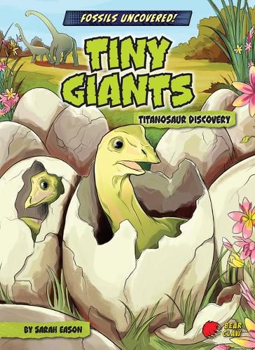 Cover image for Tiny Giants: Titanosaur Discovery