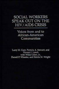 Cover image for Social Workers Speak out on the HIV/AIDS Crisis: Voices from and to African-American Communities