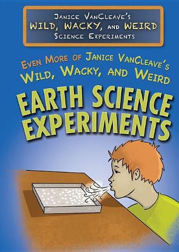 Cover image for Even More of Janice Vancleave's Wild, Wacky, and Weird Earth Science Experiments