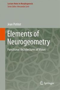 Cover image for Elements of Neurogeometry: Functional Architectures of Vision