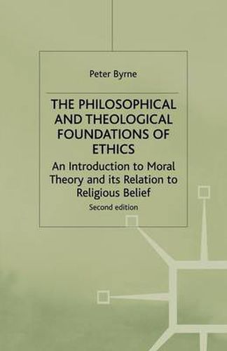 The Philosophical and Theological Foundations of Ethics: An Introduction to Moral Theory and its Relation to Religious Belief