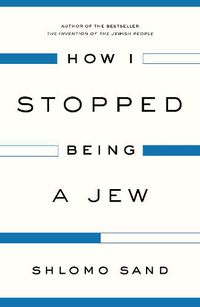 Cover image for How I Stopped Being a Jew